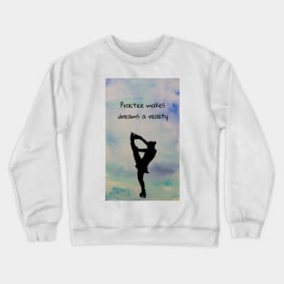 Practice makes Dreams a reality Crewneck Sweatshirt